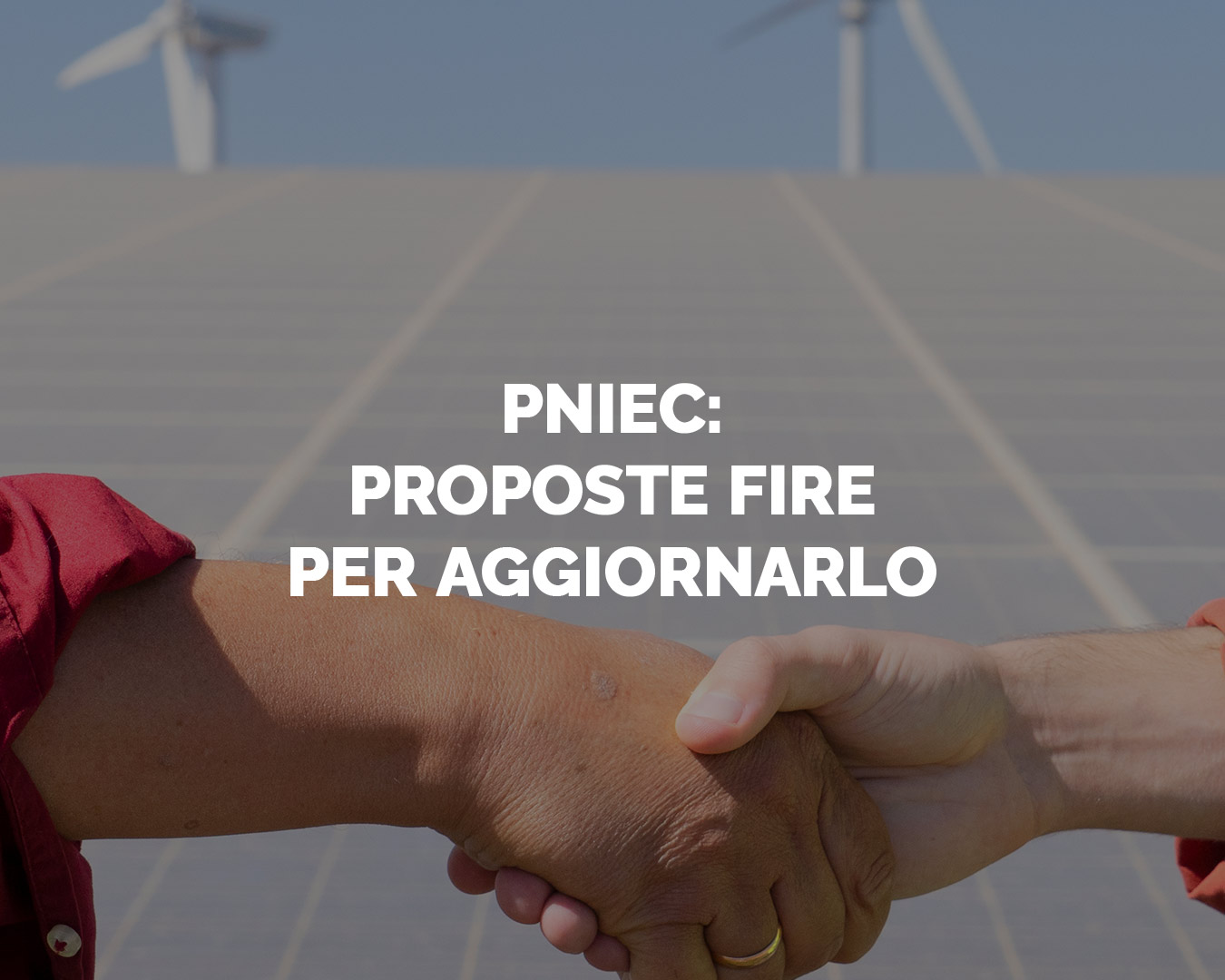 Potenziare il PNIEC: le proposte di FIRE per un futuro energetico sostenibile